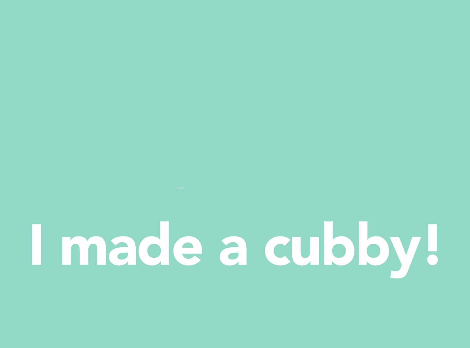I Made a Cubby Branding